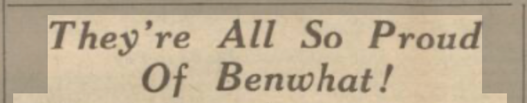 Headline from newspaper read -they're all so proud of Benwhat!